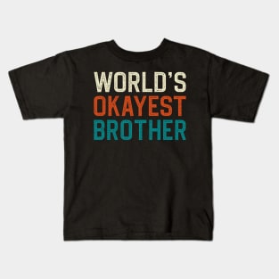 World's okayest brother Kids T-Shirt